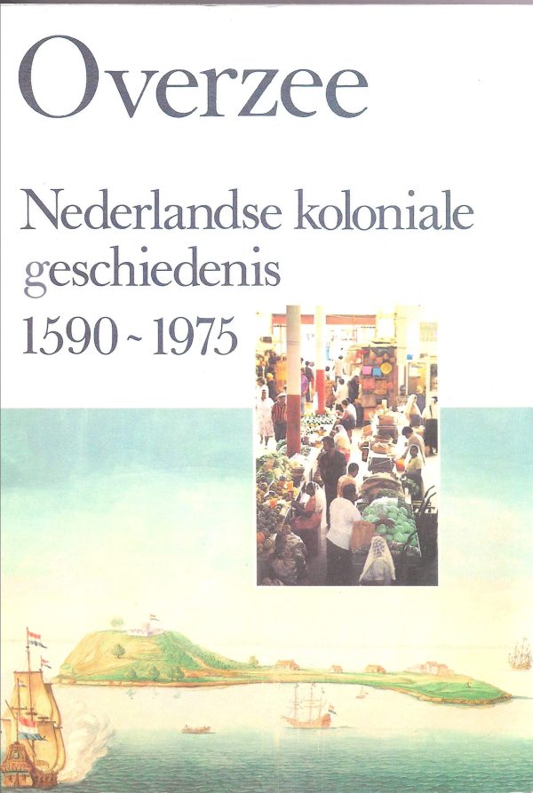 Overzee: Nederlands koloniale geschiedenis